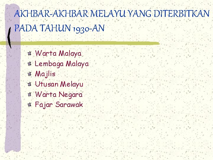 AKHBAR-AKHBAR MELAYU YANG DITERBITKAN PADA TAHUN 1930 -AN Warta Malaya Lembaga Malaya Majlis Utusan