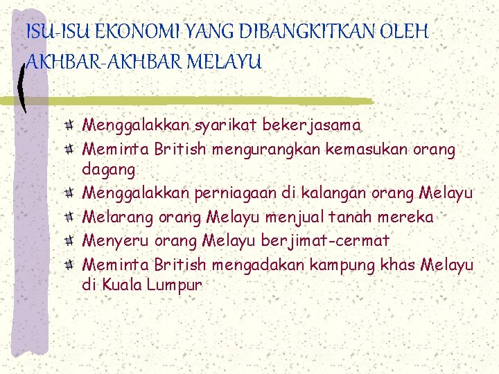 ISU-ISU EKONOMI YANG DIBANGKITKAN OLEH AKHBAR-AKHBAR MELAYU Menggalakkan syarikat bekerjasama Meminta British mengurangkan kemasukan