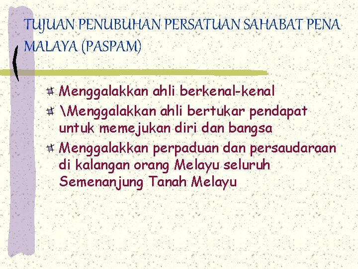 TUJUAN PENUBUHAN PERSATUAN SAHABAT PENA MALAYA (PASPAM) Menggalakkan ahli berkenal-kenal Menggalakkan ahli bertukar pendapat