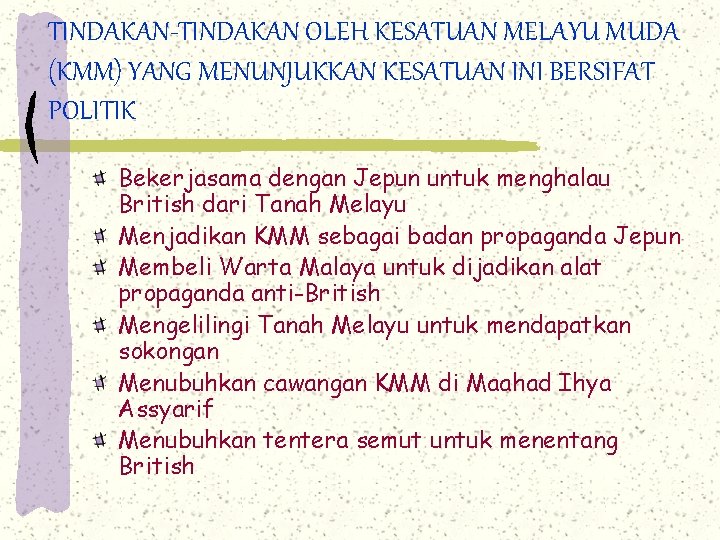 TINDAKAN-TINDAKAN OLEH KESATUAN MELAYU MUDA (KMM) YANG MENUNJUKKAN KESATUAN INI BERSIFAT POLITIK Bekerjasama dengan