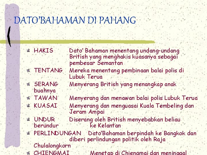 DATO’BAHAMAN DI PAHANG HAKIS TENTANG SERANG buahnya TAWAN KUASAI Dato’ Bahaman menentang undang-undang British