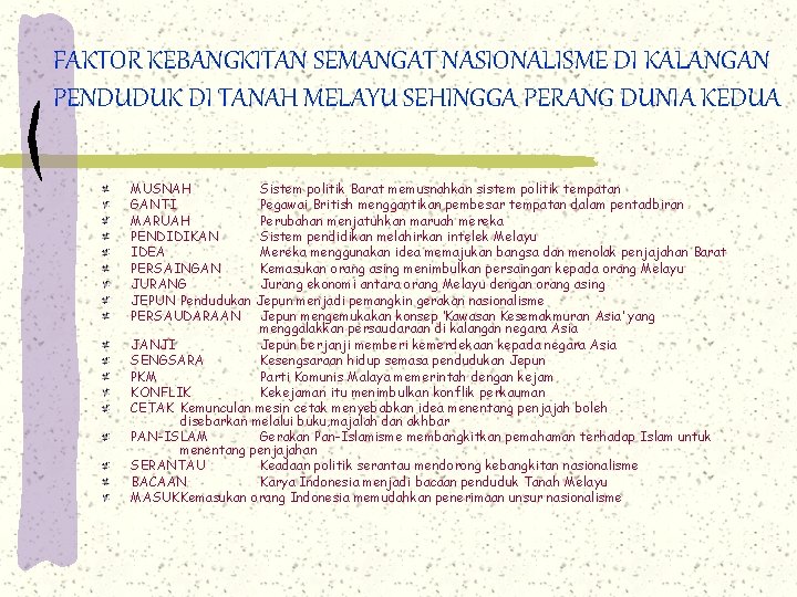 FAKTOR KEBANGKITAN SEMANGAT NASIONALISME DI KALANGAN PENDUDUK DI TANAH MELAYU SEHINGGA PERANG DUNIA KEDUA