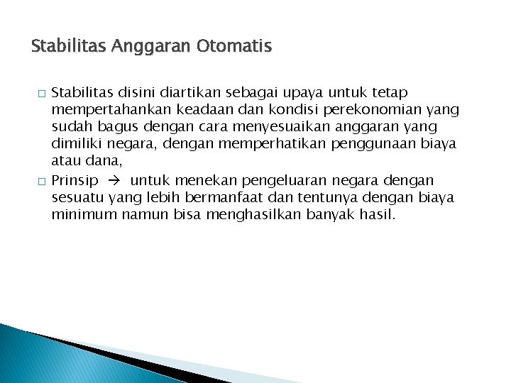 Stabilitas Anggaran Otomatis � � Stabilitas disini diartikan sebagai upaya untuk tetap mempertahankan keadaan