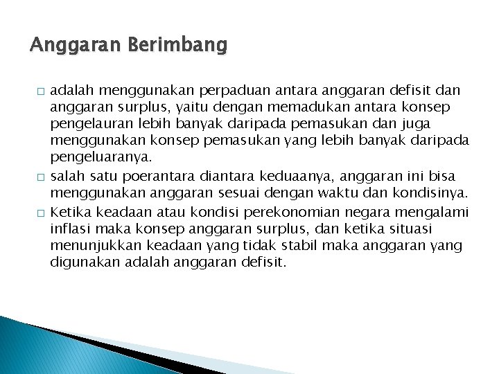 Anggaran Berimbang � � � adalah menggunakan perpaduan antara anggaran defisit dan anggaran surplus,