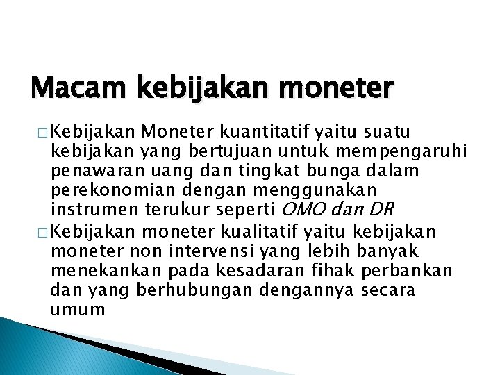 Macam kebijakan moneter � Kebijakan Moneter kuantitatif yaitu suatu kebijakan yang bertujuan untuk mempengaruhi