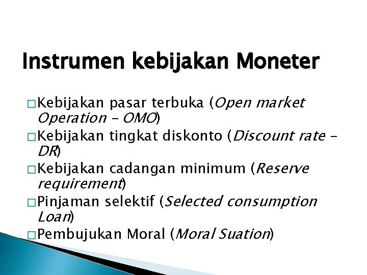 Instrumen kebijakan Moneter pasar terbuka (Open market Operation – OMO) � Kebijakan tingkat diskonto