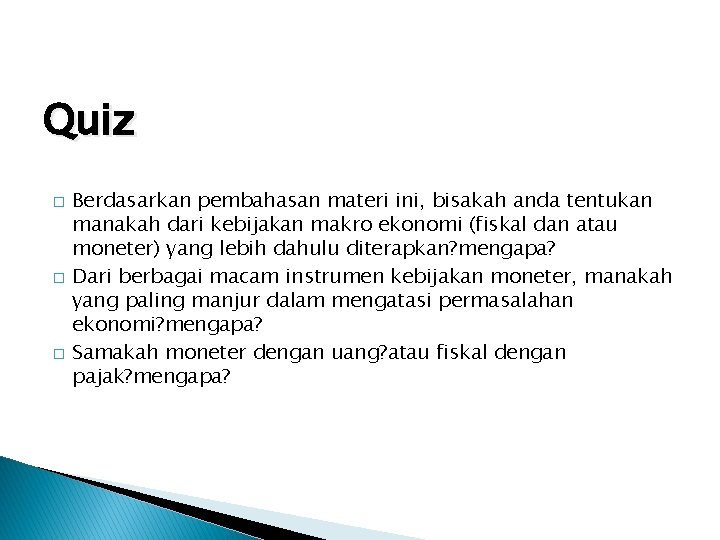 Quiz � � � Berdasarkan pembahasan materi ini, bisakah anda tentukan manakah dari kebijakan