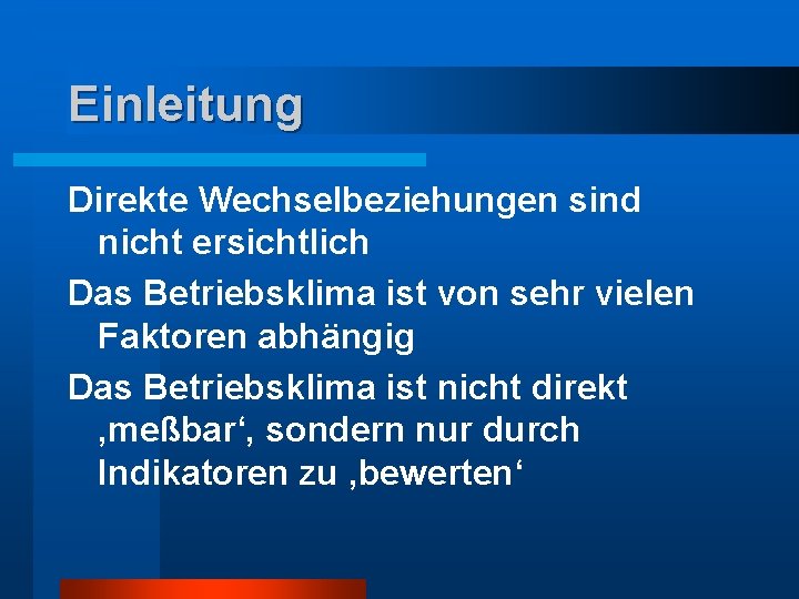 Einleitung Direkte Wechselbeziehungen sind nicht ersichtlich Das Betriebsklima ist von sehr vielen Faktoren abhängig