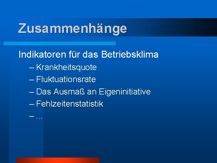 Zusammenhänge Indikatoren für das Betriebsklima – Krankheitsquote – Fluktuationsrate – Das Ausmaß an Eigeninitiative