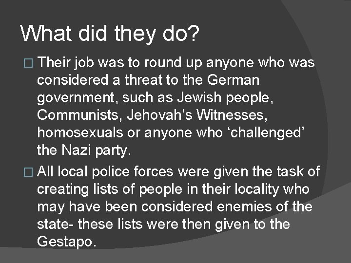 What did they do? � Their job was to round up anyone who was
