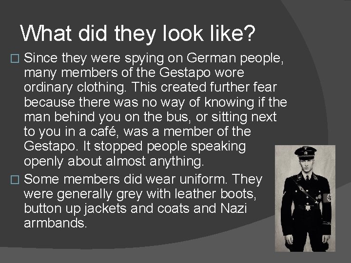 What did they look like? Since they were spying on German people, many members