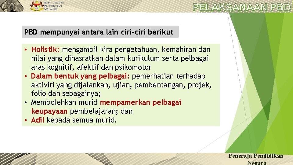 PELAKSANAAN PBD mempunyai antara lain ciri-ciri berikut • Holistik: mengambil kira pengetahuan, kemahiran dan