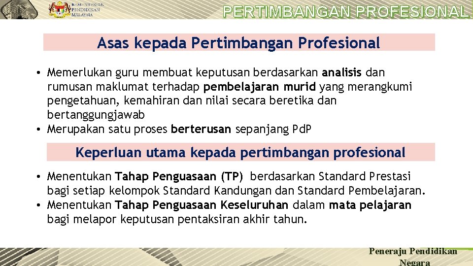 PERTIMBANGAN PROFESIONAL Asas kepada Pertimbangan Profesional • Memerlukan guru membuat keputusan berdasarkan analisis dan