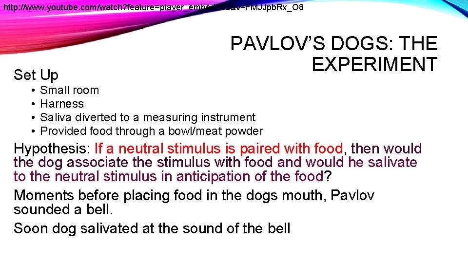 http: //www. youtube. com/watch? feature=player_embedded&v=FMJJpb. Rx_O 8 Set Up • • PAVLOV’S DOGS: THE