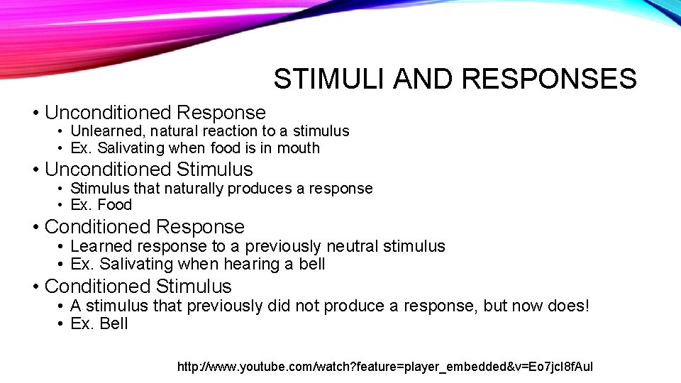 STIMULI AND RESPONSES • Unconditioned Response • Unlearned, natural reaction to a stimulus •