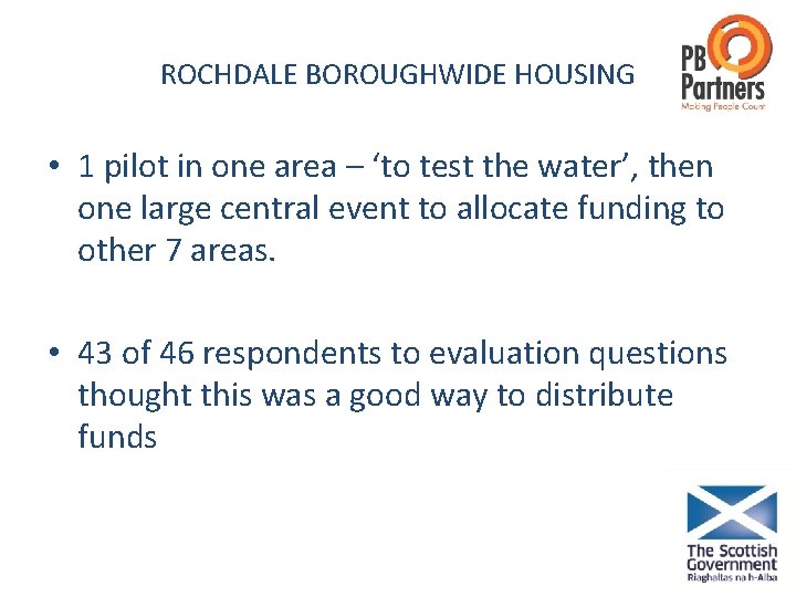 ROCHDALE BOROUGHWIDE HOUSING • 1 pilot in one area – ‘to test the water’,