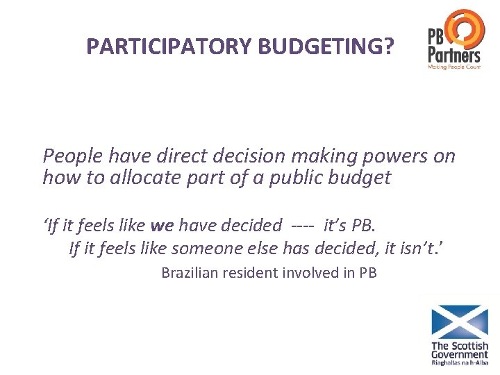 PARTICIPATORY BUDGETING? People have direct decision making powers on how to allocate part of