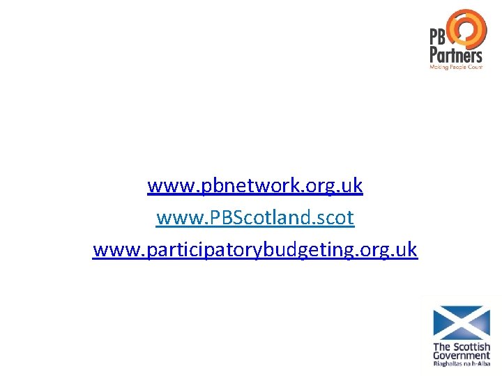 www. pbnetwork. org. uk www. PBScotland. scot www. participatorybudgeting. org. uk 