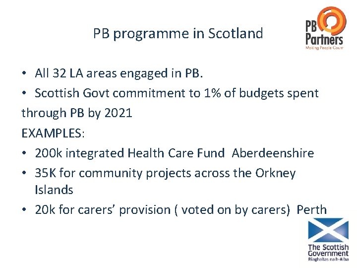 PB programme in Scotland • All 32 LA areas engaged in PB. • Scottish