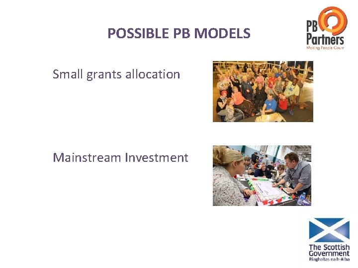 POSSIBLE PB MODELS Small grants allocation Mainstream Investment 