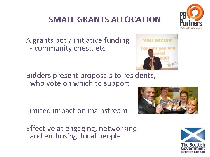 SMALL GRANTS ALLOCATION A grants pot / initiative funding - community chest, etc Bidders