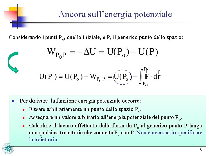 Ancora sull’energia potenziale Considerando i punti Po, quello iniziale, e P, il generico punto