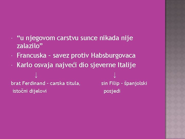  “u njegovom carstvu sunce nikada nije zalazilo” Francuska – savez protiv Habsburgovaca Karlo