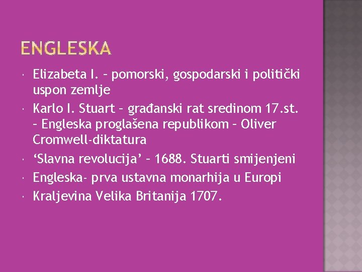  Elizabeta I. – pomorski, gospodarski i politički uspon zemlje Karlo I. Stuart –