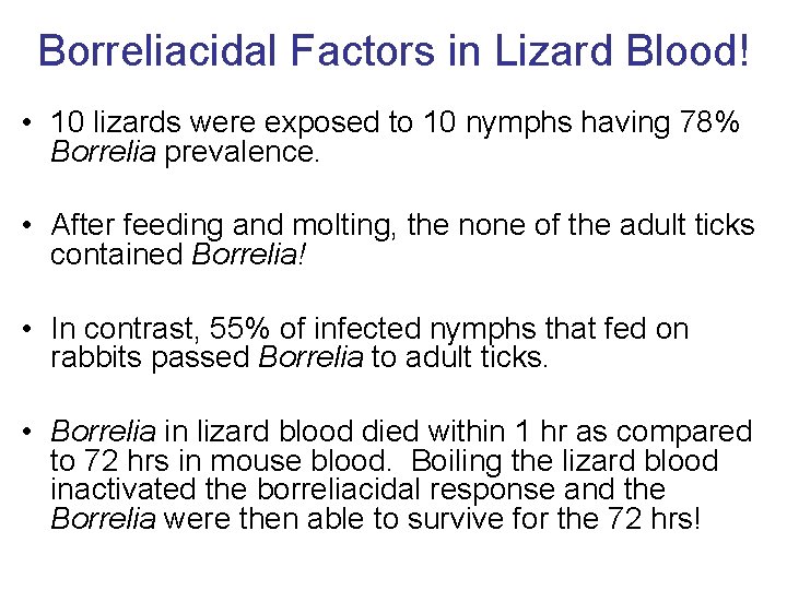 Borreliacidal Factors in Lizard Blood! • 10 lizards were exposed to 10 nymphs having