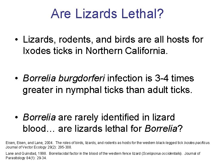 Are Lizards Lethal? • Lizards, rodents, and birds are all hosts for Ixodes ticks