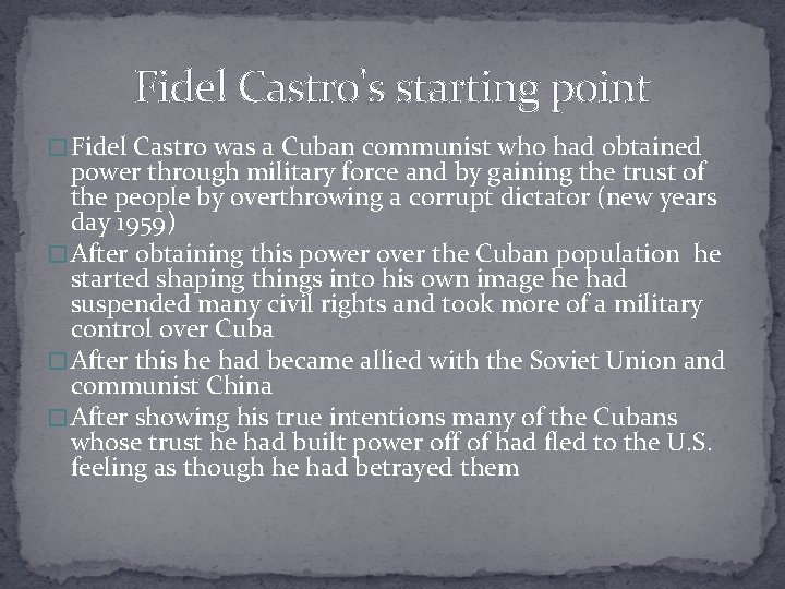 Fidel Castro's starting point � Fidel Castro was a Cuban communist who had obtained