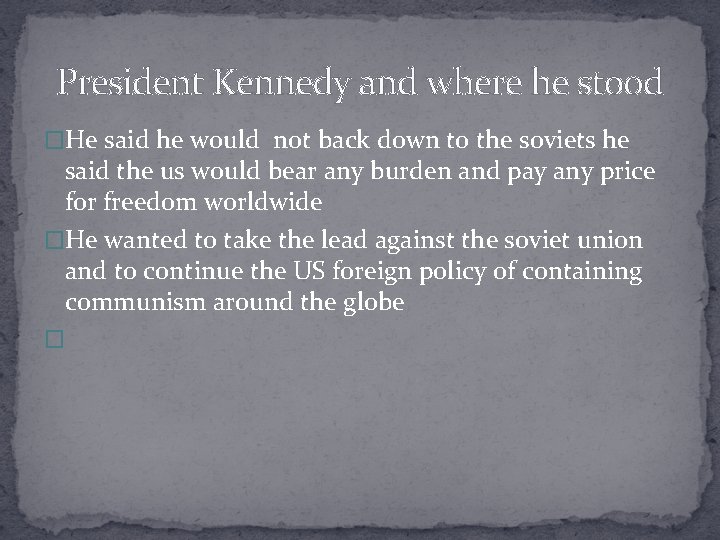 President Kennedy and where he stood �He said he would not back down to