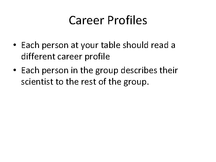 Career Profiles • Each person at your table should read a different career profile