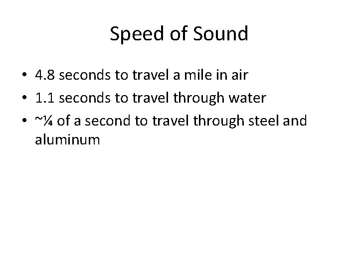 Speed of Sound • 4. 8 seconds to travel a mile in air •