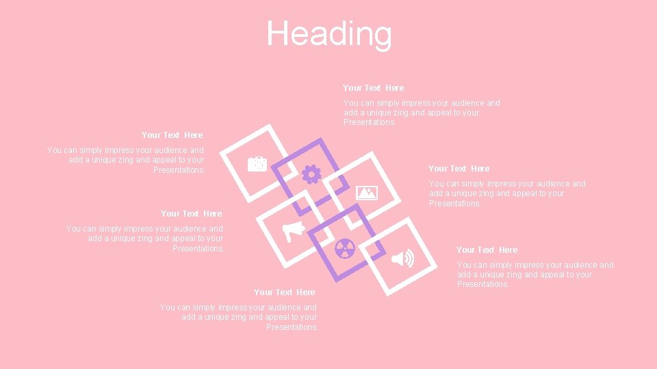 Heading Your Text Here You can simply impress your audience and add a unique