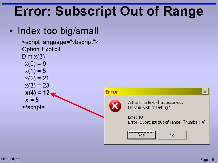 Error: Subscript Out of Range • Index too big/small <script language="vbscript"> Option Explicit Dim