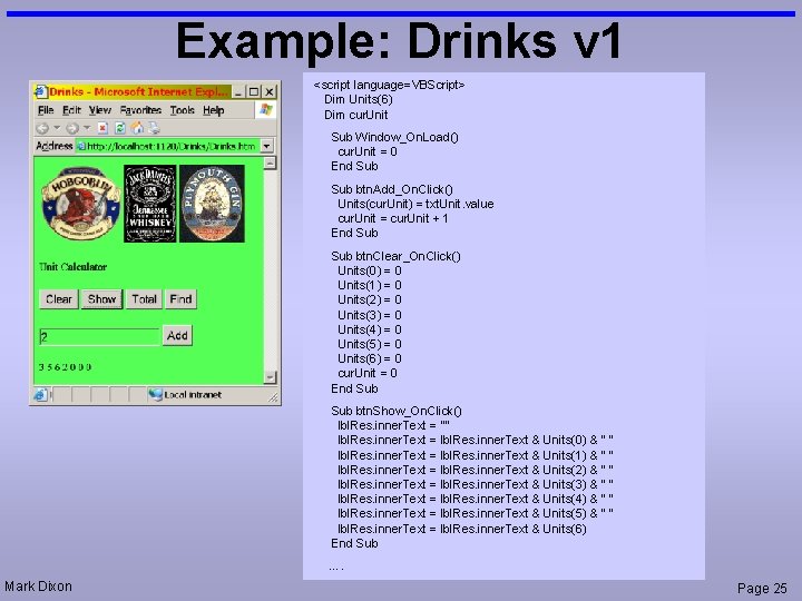 Example: Drinks v 1 <script language=VBScript> Dim Units(6) Dim cur. Unit Sub Window_On. Load()