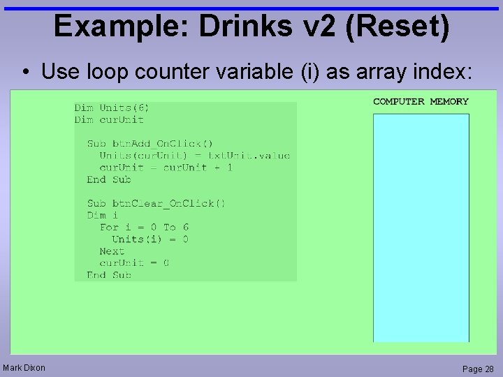 Example: Drinks v 2 (Reset) • Use loop counter variable (i) as array index: