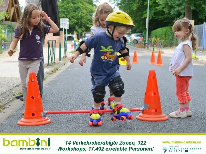 14 Verkehrsberuhigte Zonen, 122 Workshops, 17. 492 erreichte Personen! 