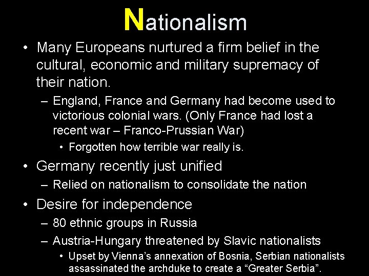 Nationalism • Many Europeans nurtured a firm belief in the cultural, economic and military