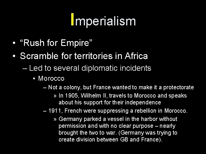 Imperialism • “Rush for Empire” • Scramble for territories in Africa – Led to