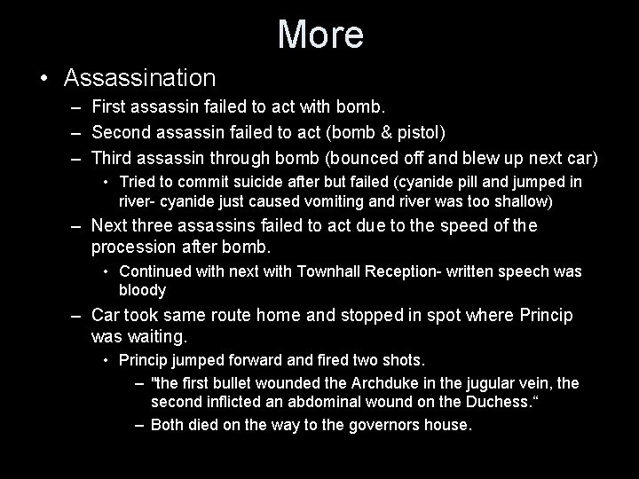 More • Assassination – First assassin failed to act with bomb. – Second assassin