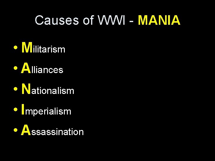 Causes of WWI - MANIA • Militarism • Alliances • Nationalism • Imperialism •