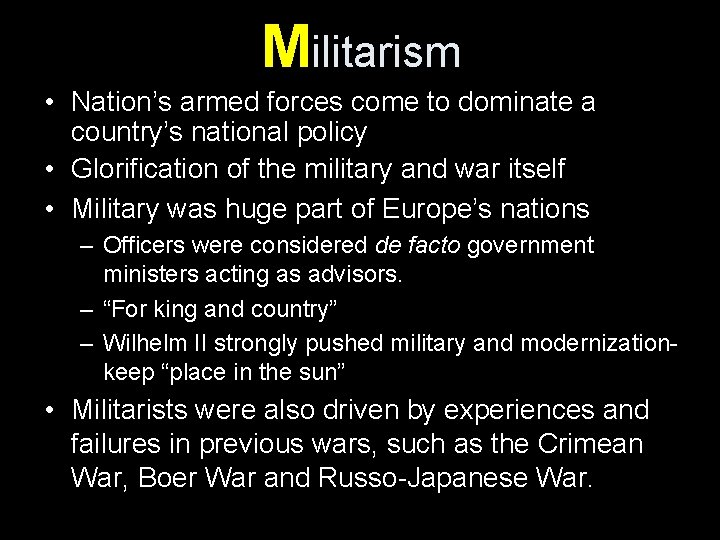 Militarism • Nation’s armed forces come to dominate a country’s national policy • Glorification