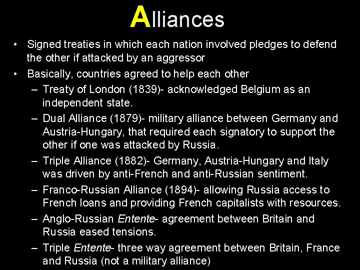 Alliances • Signed treaties in which each nation involved pledges to defend the other