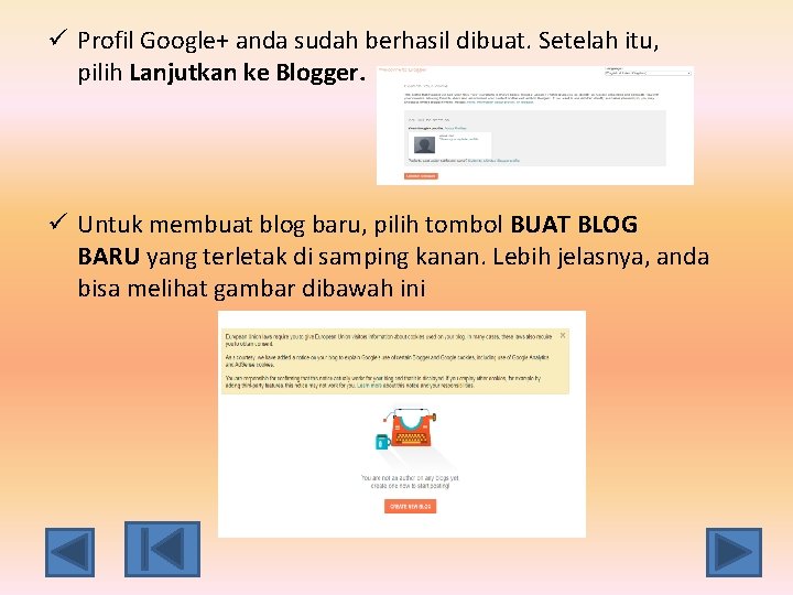 ü Profil Google+ anda sudah berhasil dibuat. Setelah itu, pilih Lanjutkan ke Blogger. ü