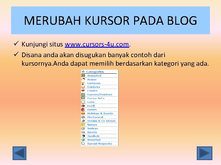 MERUBAH KURSOR PADA BLOG ü Kunjungi situs www. cursors-4 u. com. ü Disana anda