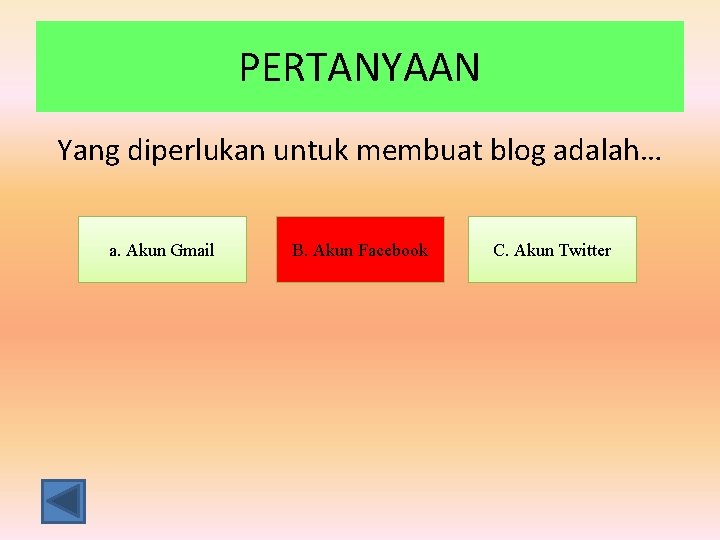 PERTANYAAN Yang diperlukan untuk membuat blog adalah… a. Akun Gmail B. Akun Facebook C.