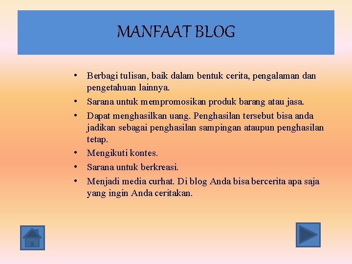 MANFAAT BLOG • Berbagi tulisan, baik dalam bentuk cerita, pengalaman dan pengetahuan lainnya. •