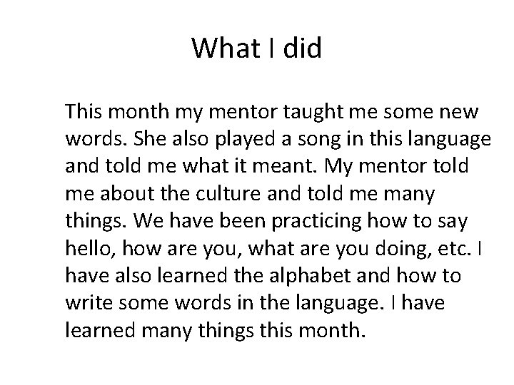 What I did This month my mentor taught me some new words. She also